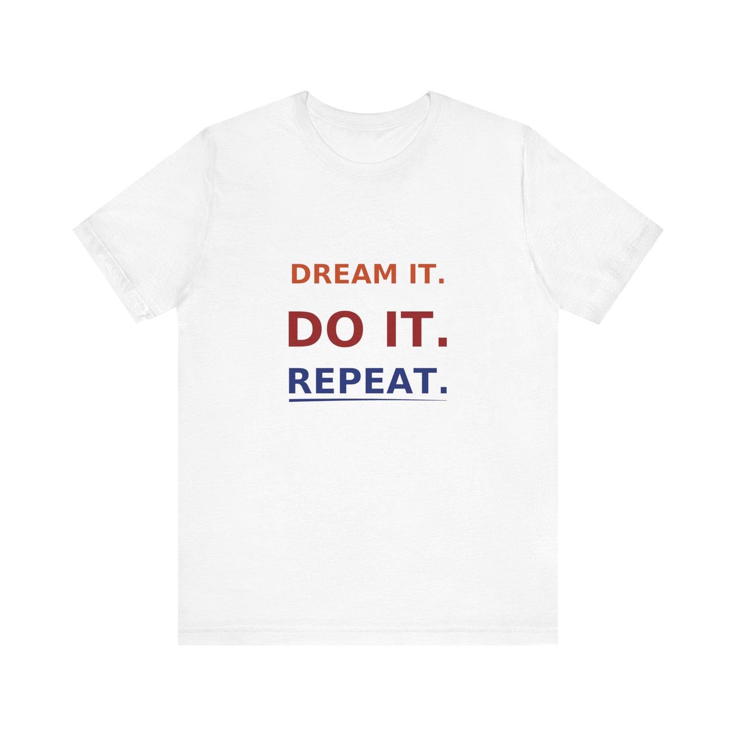 Dream It, Do It, Repeat Unisex Tee