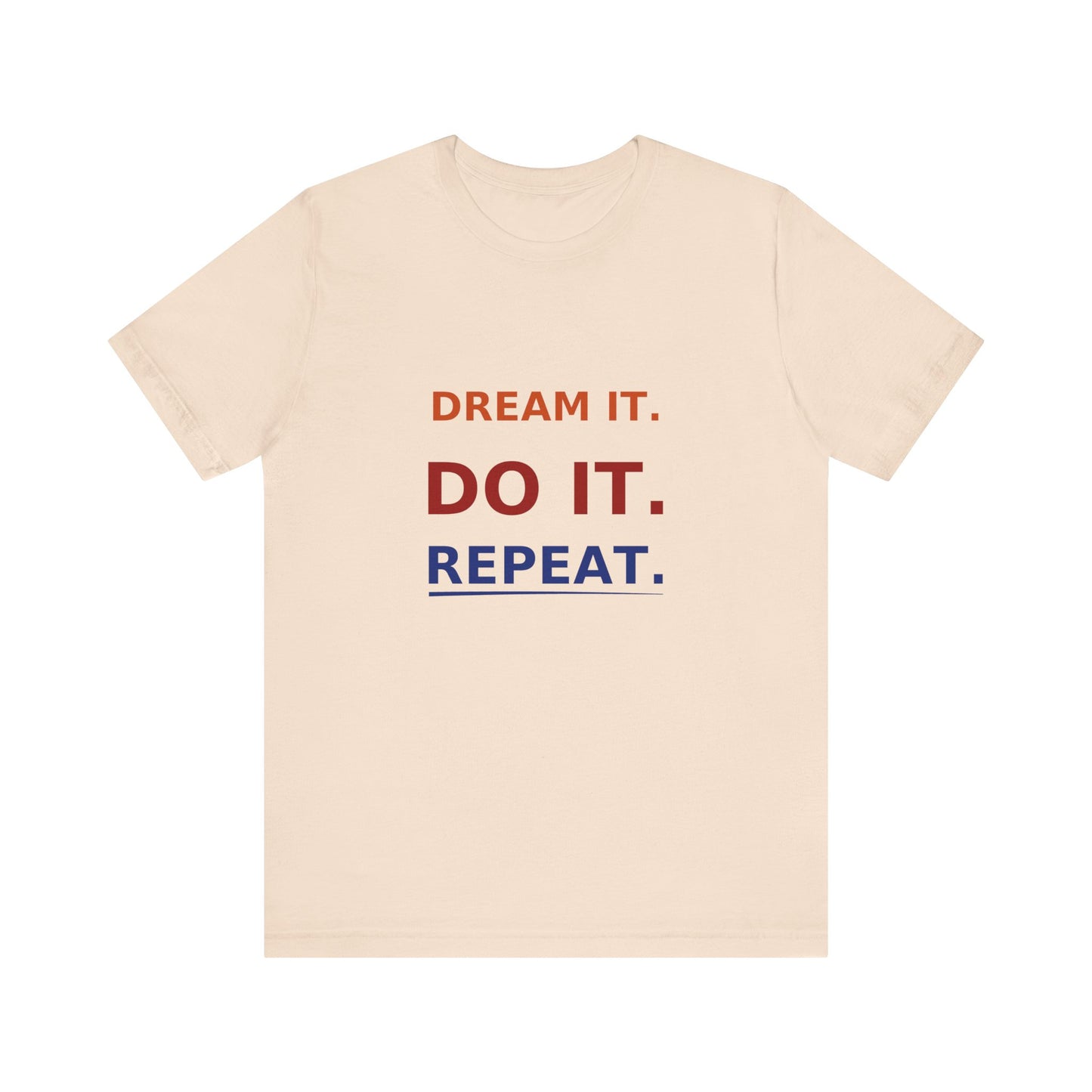 Dream It, Do It, Repeat Unisex Tee