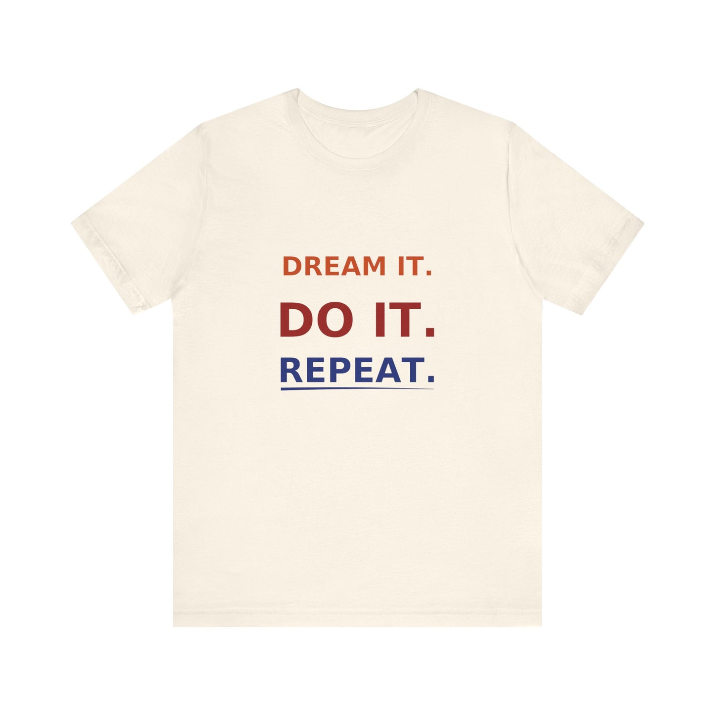 Dream It, Do It, Repeat Unisex Tee