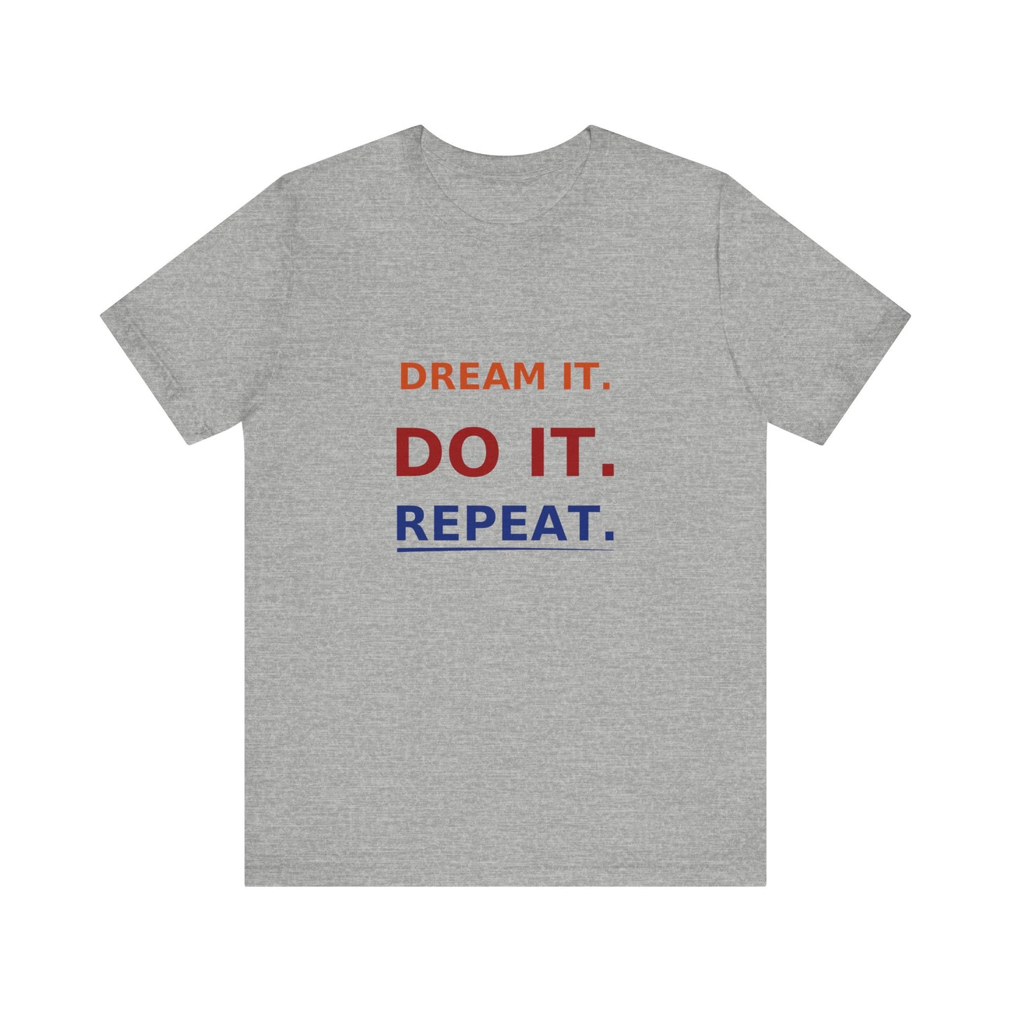 Dream It, Do It, Repeat Unisex Tee