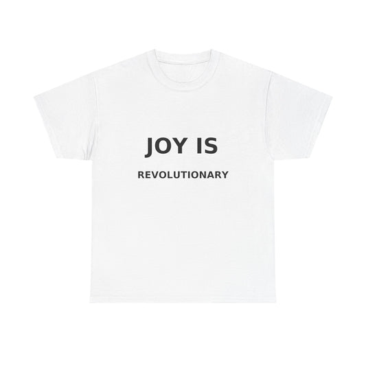 Joy is Revolutionary Unisex Tee