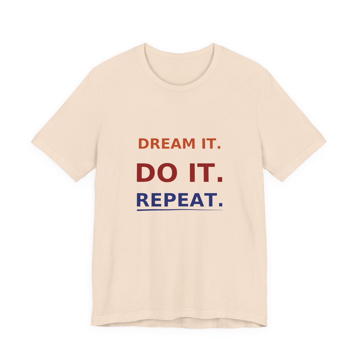 Dream It, Do It, Repeat Unisex Tee