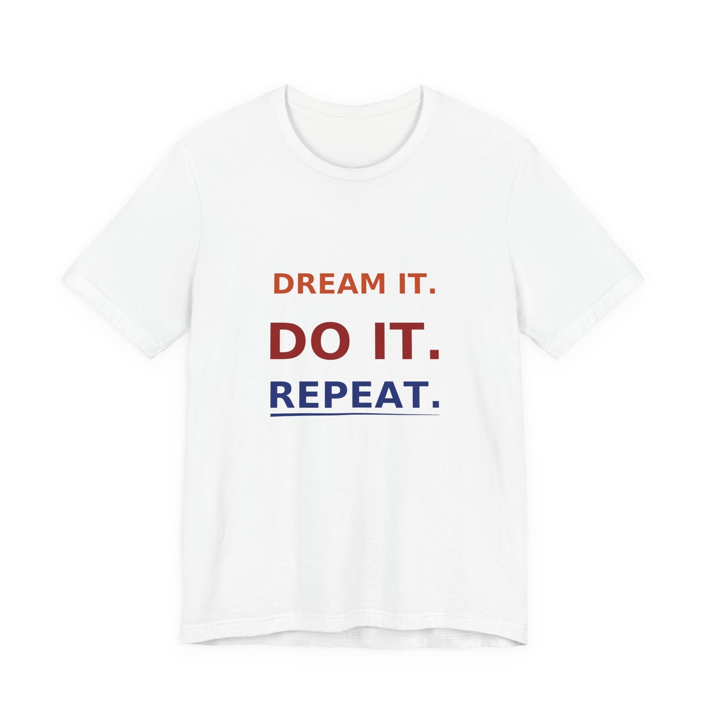 Dream It, Do It, Repeat Unisex Tee